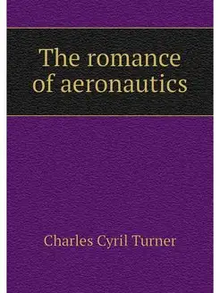 The romance of aeronautics