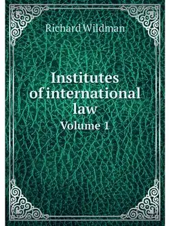 Institutes of international law. Volu