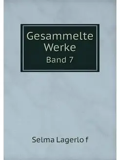 Gesammelte Werke. Band 7