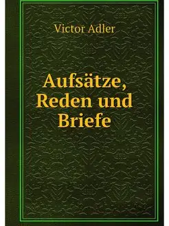 Aufsatze, Reden und Briefe