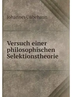 Versuch einer philosophischen Selektionstheorie