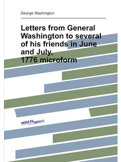 Letters from General Washington to several of his fr