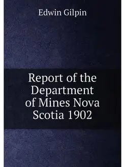 Report of the Department of Mines Nova Scotia 1902