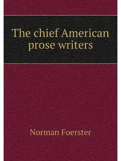 The chief American prose writers