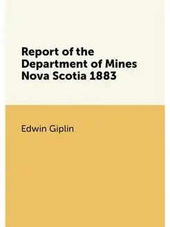 Report of the Department of Mines Nova Scotia 1883