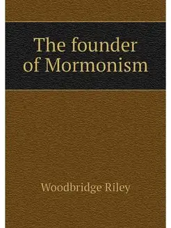 The founder of Mormonism