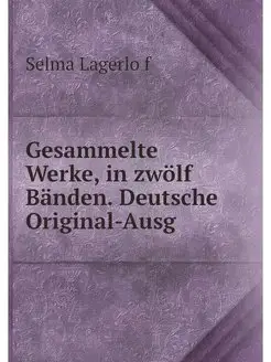 Gesammelte Werke, in zwolf Banden. De