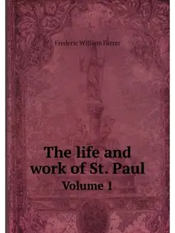 The life and work of St. Paul. Volume 1