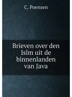 Brieven over den Islm uit de binnenlanden van Java