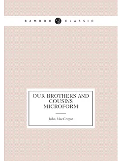 Our brothers and cousins microform