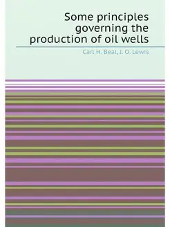 Some principles governing the production of oil wells