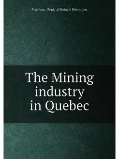 The Mining industry in Quebec