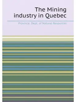 The Mining industry in Quebec