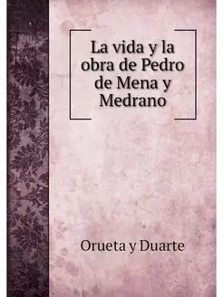 La vida y la obra de Pedro de Mena y