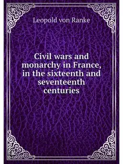 Civil wars and monarchy in France, in