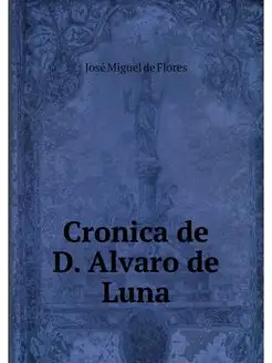 Cronica de D. Alvaro de Luna