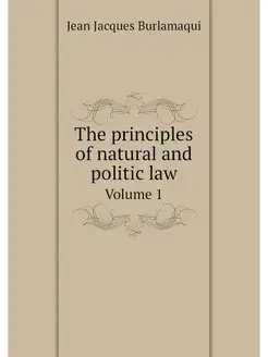 The principles of natural and politic