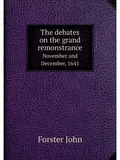 The debates on the grand remonstrance