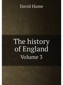 The history of England. Volume 3