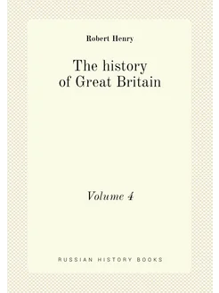 The history of Great Britain. Volume 4