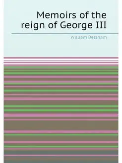 Memoirs of the reign of George III