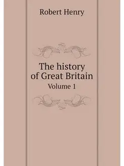 The history of Great Britain. Volume 1