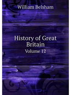 History of Great Britain. Volume 12