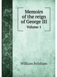 Memoirs of the reign of George III. V