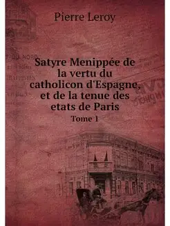 Satyre Menippee de la vertu du cathol