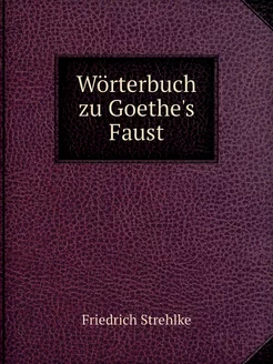 Wörterbuch zu Goethe's Faust