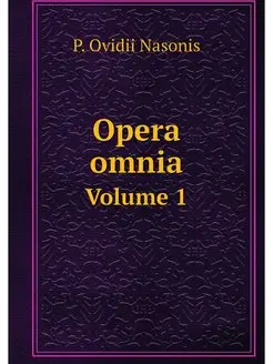 Opera omnia. Volume 1