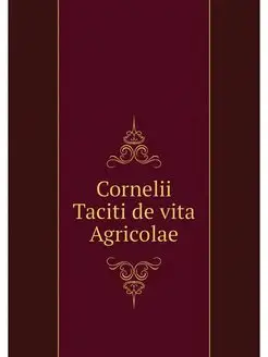 Cornelii Taciti de vita Agricolae