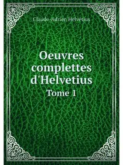 Oeuvres complettes d'Helvetius. Tome 1