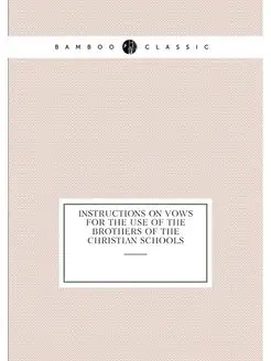 Instructions on vows for the use of the Brothers of