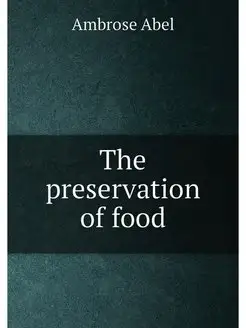 The preservation of food