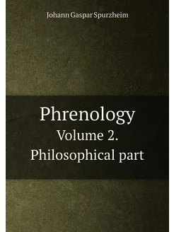 Phrenology. Volume 2. Philosophical part