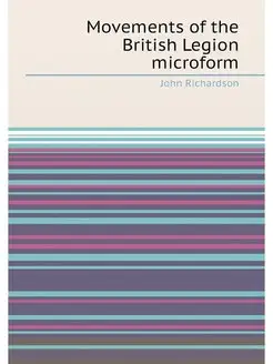 Movements of the British Legion microform