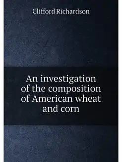 An investigation of the composition of American whea