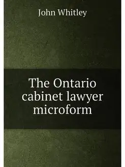 The Ontario cabinet lawyer microform