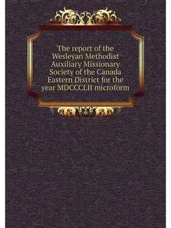 The report of the Wesleyan Methodist Auxiliary Missi