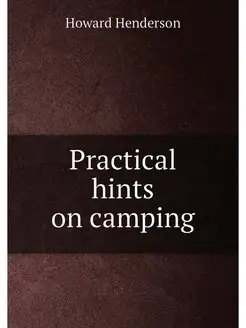 Practical hints on camping