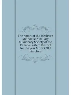 The report of the Wesleyan Methodist Auxiliary Missi