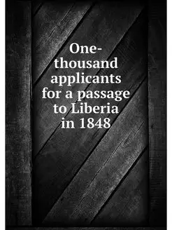 One-thousand applicants for a passage to Liberia in