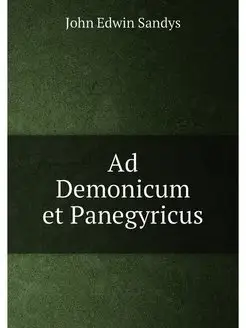 Ad Demonicum et Panegyricus