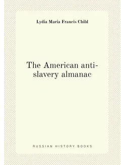 The American anti-slavery almanac