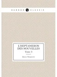 L'heptameron des nouvelles. Tome 3