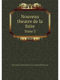 Nouveau theatre de la foire. Tome 3