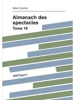 Almanach des spectacles. Tome 10