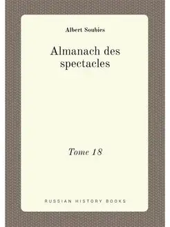 Almanach des spectacles. Tome 18