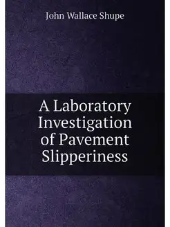 A Laboratory Investigation of Pavement Slipperiness